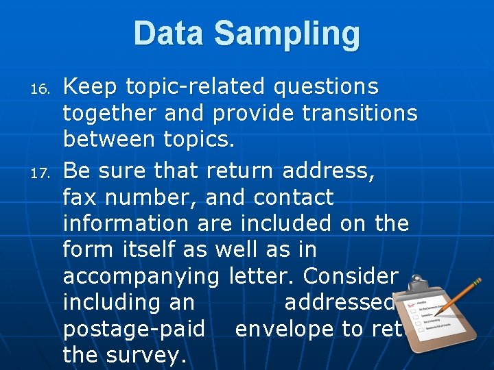 Data Sampling 16. 17. Keep topic-related questions together and provide transitions between topics. Be