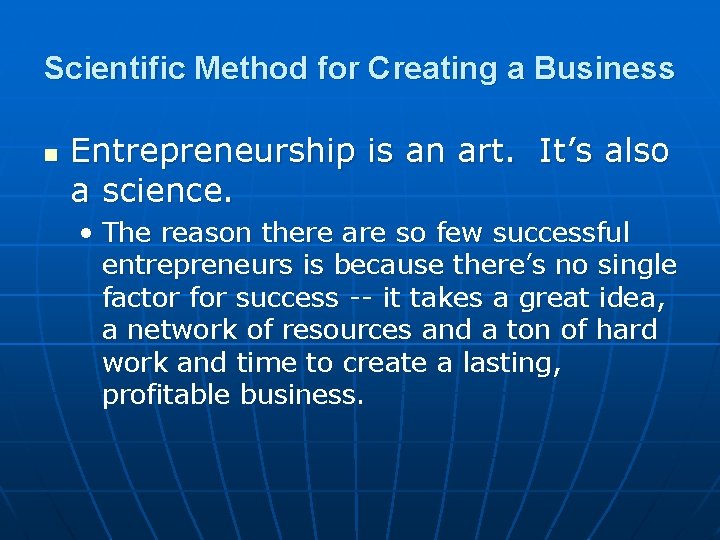 Scientific Method for Creating a Business n Entrepreneurship is an art. It’s also a