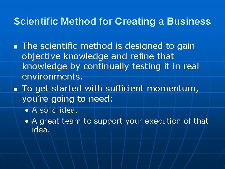 Scientific Method for Creating a Business n n The scientific method is designed to