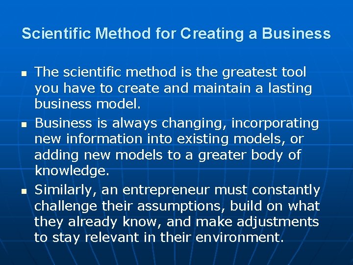 Scientific Method for Creating a Business n n n The scientific method is the