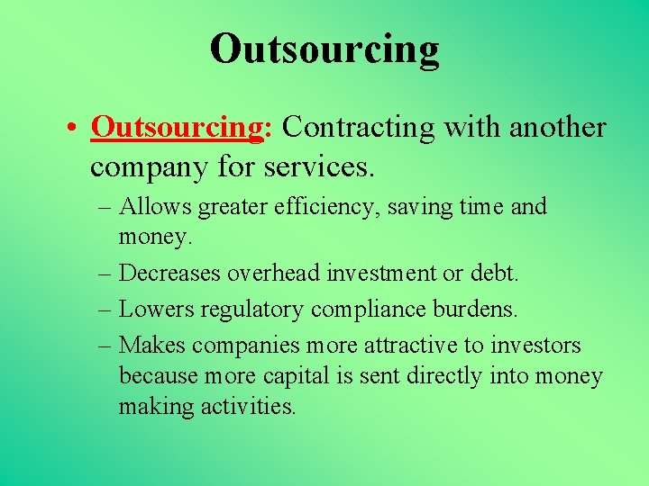 Outsourcing • Outsourcing: Contracting with another company for services. – Allows greater efficiency, saving
