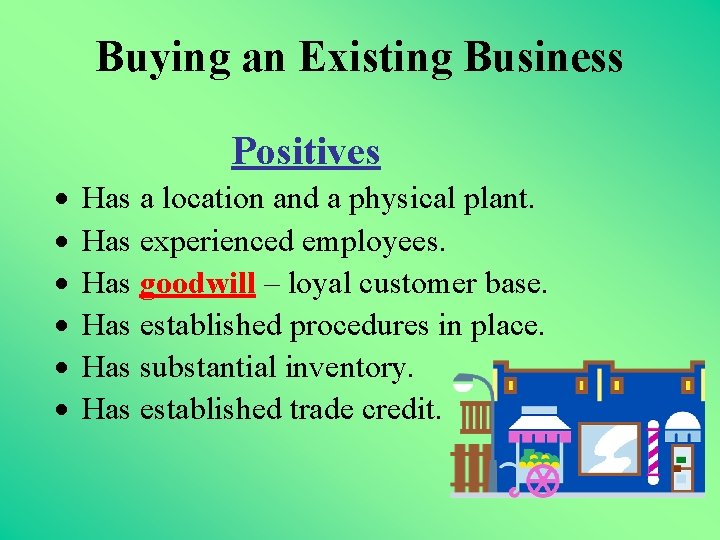 Buying an Existing Business Positives · · · Has a location and a physical