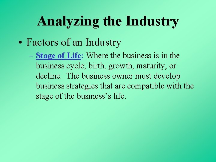 Analyzing the Industry • Factors of an Industry – Stage of Life: Where the
