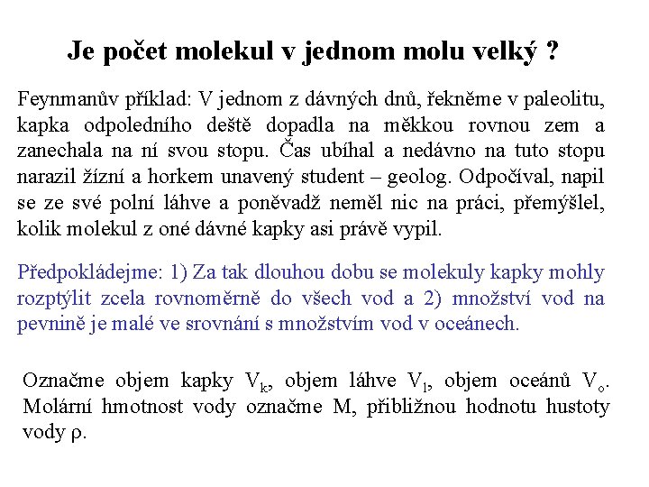 Je počet molekul v jednom molu velký ? Feynmanův příklad: V jednom z dávných