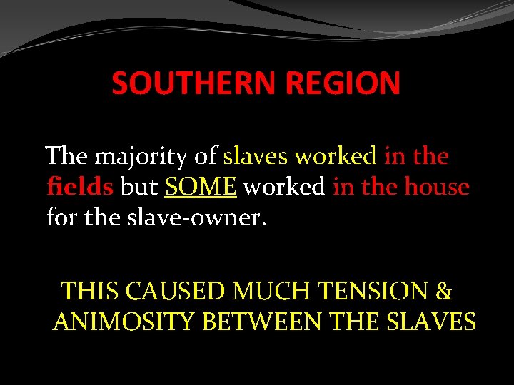 SOUTHERN REGION The majority of slaves worked in the fields but SOME worked in