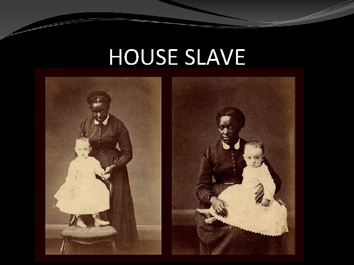 HOUSE SLAVE 