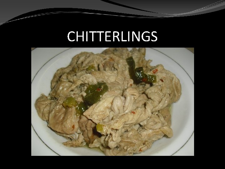 CHITTERLINGS 