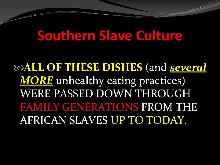 Southern Slave Culture ALL OF THESE DISHES (and several MORE unhealthy eating practices) WERE