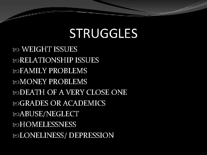 STRUGGLES WEIGHT ISSUES RELATIONSHIP ISSUES FAMILY PROBLEMS MONEY PROBLEMS DEATH OF A VERY CLOSE