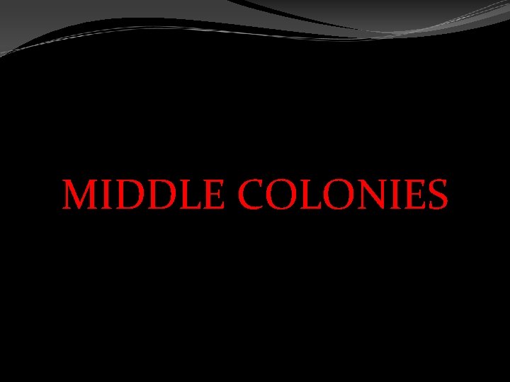 MIDDLE COLONIES 