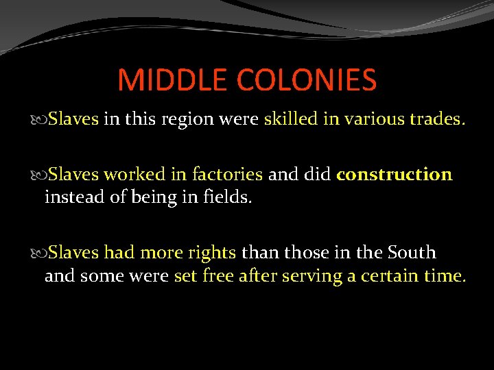 MIDDLE COLONIES Slaves in this region were skilled in various trades. Slaves worked in