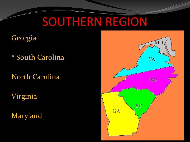 SOUTHERN REGION Georgia * South Carolina North Carolina Virginia Maryland 