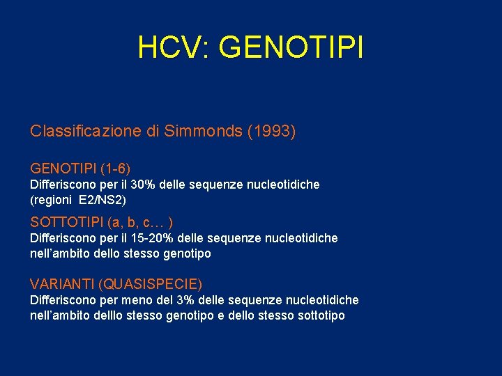 HCV: GENOTIPI Classificazione di Simmonds (1993) GENOTIPI (1 -6) Differiscono per il 30% delle
