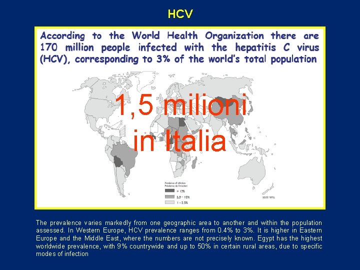 HCV 1, 5 milioni in Italia The prevalence varies markedly from one geographic area