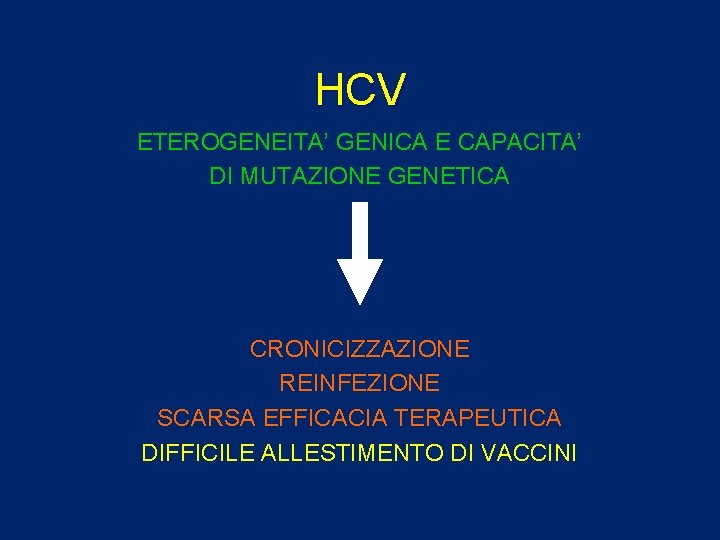 HCV ETEROGENEITA’ GENICA E CAPACITA’ DI MUTAZIONE GENETICA CRONICIZZAZIONE REINFEZIONE SCARSA EFFICACIA TERAPEUTICA DIFFICILE