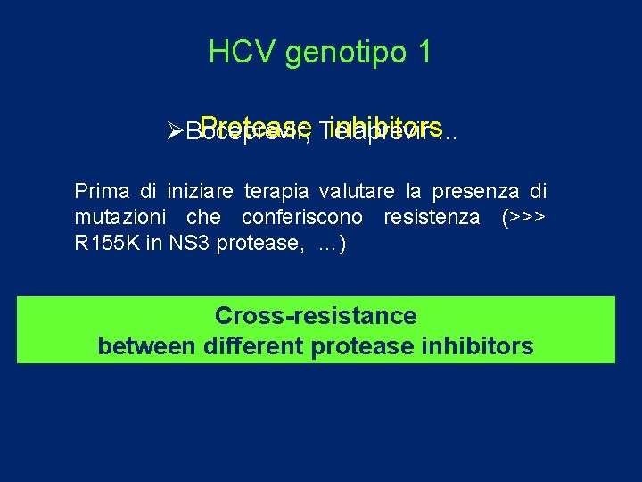 HCV genotipo 1 Protease Telaprevir inhibitors… ØBoceprevir, Prima di iniziare terapia valutare la presenza