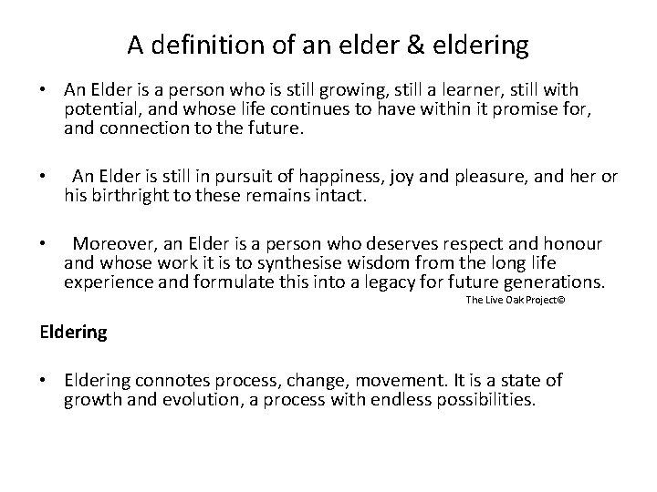 A definition of an elder & eldering • An Elder is a person who