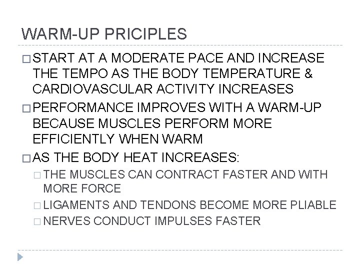 WARM-UP PRICIPLES � START AT A MODERATE PACE AND INCREASE THE TEMPO AS THE