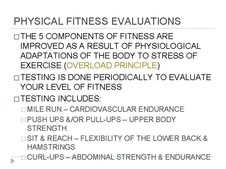 PHYSICAL FITNESS EVALUATIONS � THE 5 COMPONENTS OF FITNESS ARE IMPROVED AS A RESULT