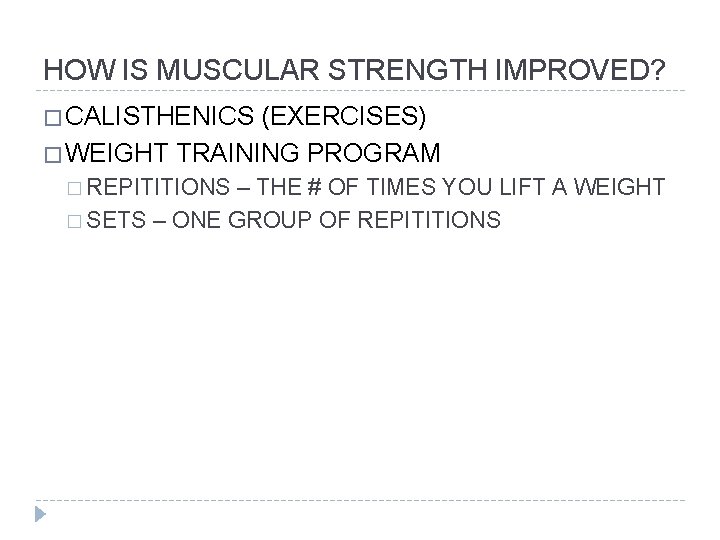 HOW IS MUSCULAR STRENGTH IMPROVED? � CALISTHENICS (EXERCISES) � WEIGHT TRAINING PROGRAM � REPITITIONS