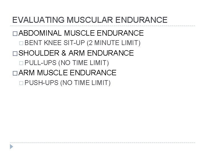 EVALUATING MUSCULAR ENDURANCE � ABDOMINAL � BENT KNEE SIT-UP (2 MINUTE LIMIT) � SHOULDER
