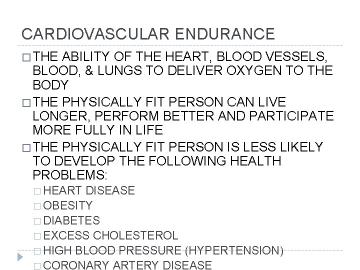 CARDIOVASCULAR ENDURANCE � THE ABILITY OF THE HEART, BLOOD VESSELS, BLOOD, & LUNGS TO