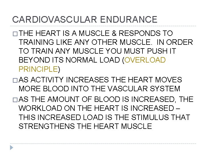 CARDIOVASCULAR ENDURANCE � THE HEART IS A MUSCLE & RESPONDS TO TRAINING LIKE ANY