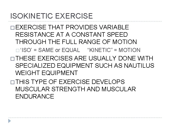 ISOKINETIC EXERCISE � EXERCISE THAT PROVIDES VARIABLE RESISTANCE AT A CONSTANT SPEED THROUGH THE