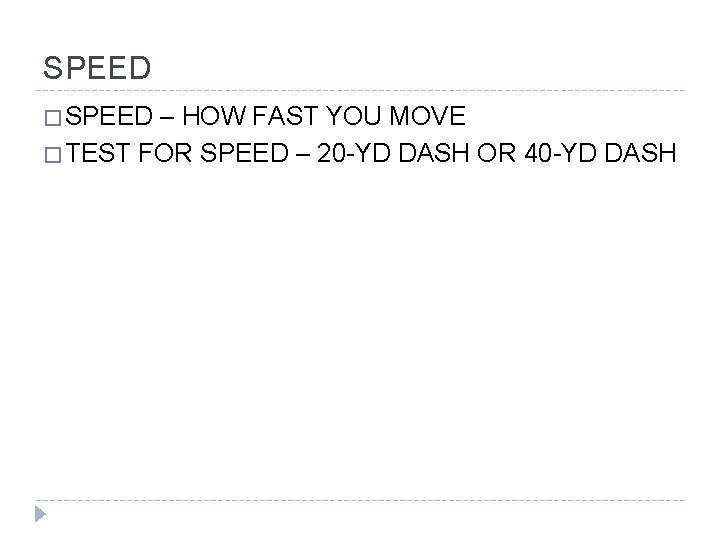 SPEED � SPEED – HOW FAST YOU MOVE � TEST FOR SPEED – 20