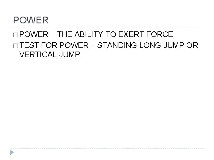 POWER � POWER – THE ABILITY TO EXERT FORCE � TEST FOR POWER –