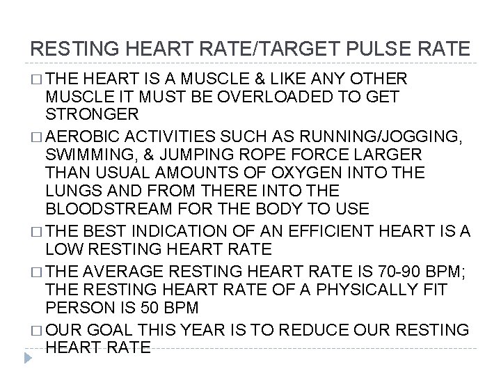 RESTING HEART RATE/TARGET PULSE RATE � THE HEART IS A MUSCLE & LIKE ANY