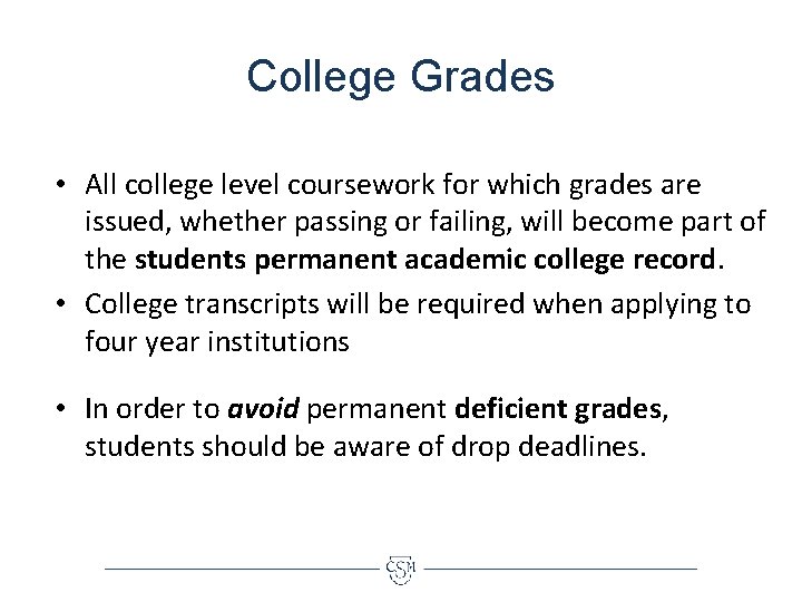 College Grades • All college level coursework for which grades are issued, whether passing