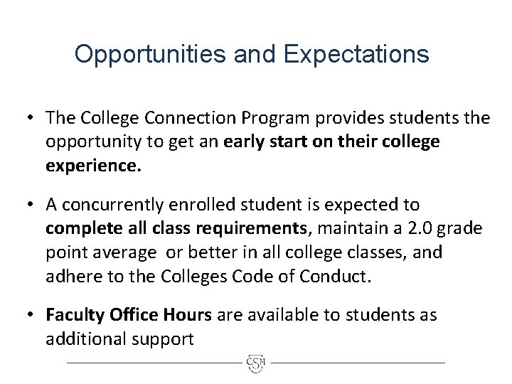 Opportunities and Expectations • The College Connection Program provides students the opportunity to get
