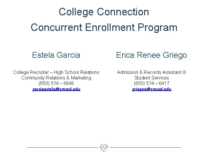 College Connection Concurrent Enrollment Program Estela Garcia College Recruiter – High School Relations Community