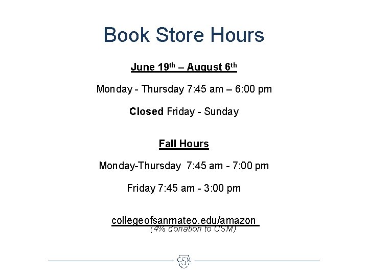 Book Store Hours June 19 th – August 6 th Monday - Thursday 7: