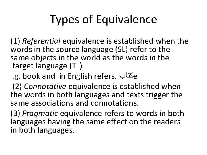 Types of Equivalence (1) Referential equivalence is established when the words in the source