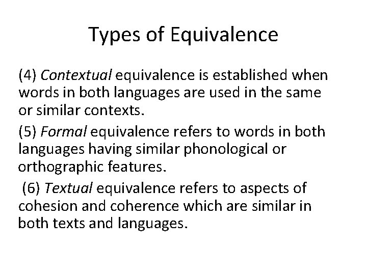 Types of Equivalence (4) Contextual equivalence is established when words in both languages are