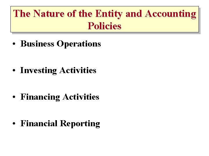 The Nature of the Entity and Accounting Policies • Business Operations • Investing Activities