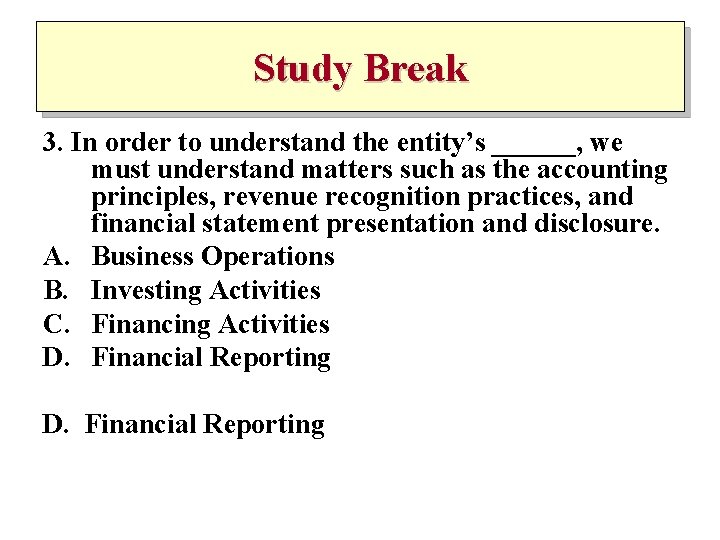 Study Break 3. In order to understand the entity’s ______, we must understand matters