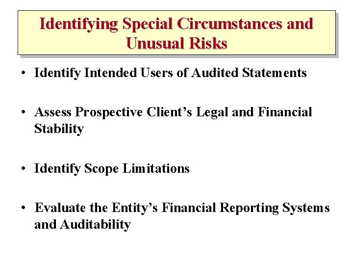 Identifying Special Circumstances and Unusual Risks • Identify Intended Users of Audited Statements •