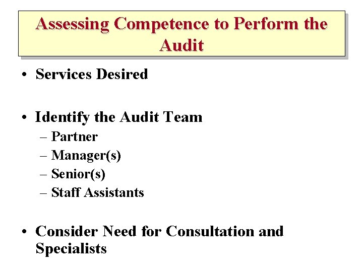 Assessing Competence to Perform the Audit • Services Desired • Identify the Audit Team