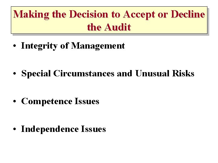 Making the Decision to Accept or Decline the Audit • Integrity of Management •