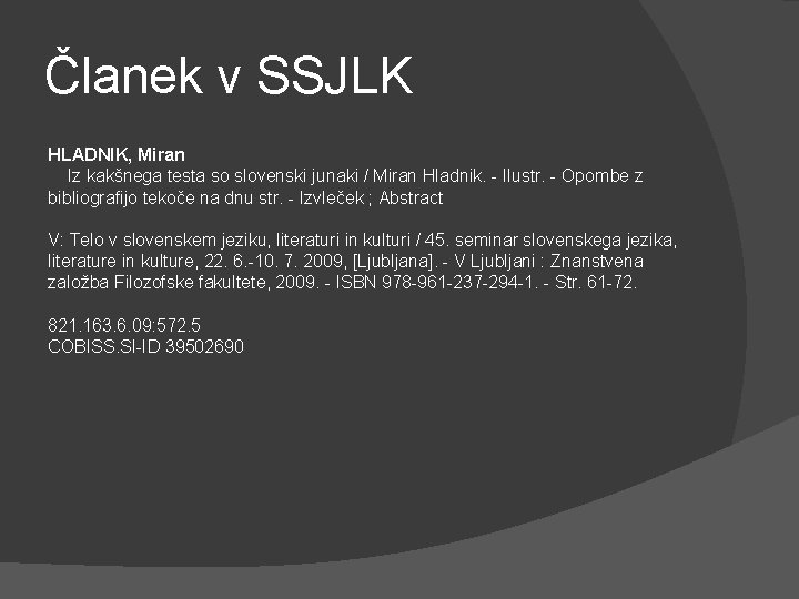 Članek v SSJLK HLADNIK, Miran Iz kakšnega testa so slovenski junaki / Miran Hladnik.