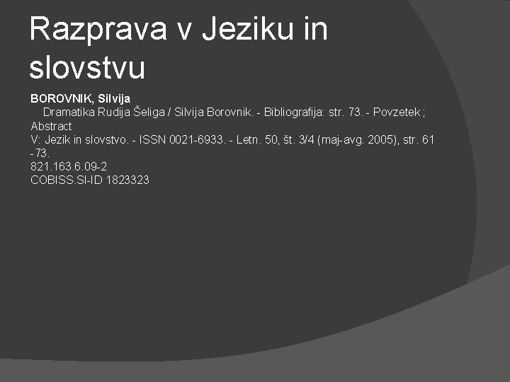 Razprava v Jeziku in slovstvu BOROVNIK, Silvija Dramatika Rudija Šeliga / Silvija Borovnik. -