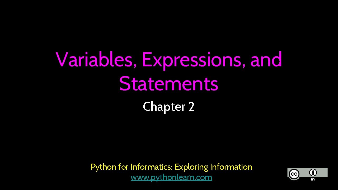 Variables, Expressions, and Statements Chapter 2 Python for Informatics: Exploring Information www. pythonlearn. com