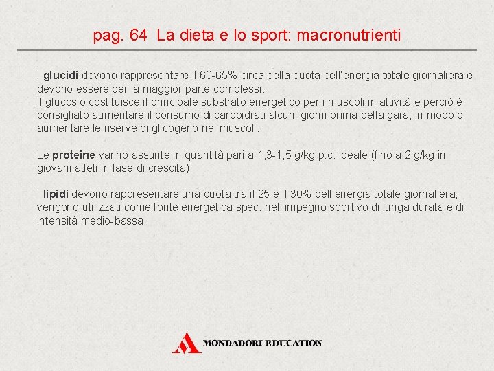 pag. 64 La dieta e lo sport: macronutrienti I glucidi devono rappresentare il 60