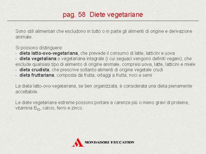 pag. 58 Diete vegetariane Sono stili alimentari che escludono in tutto o in parte