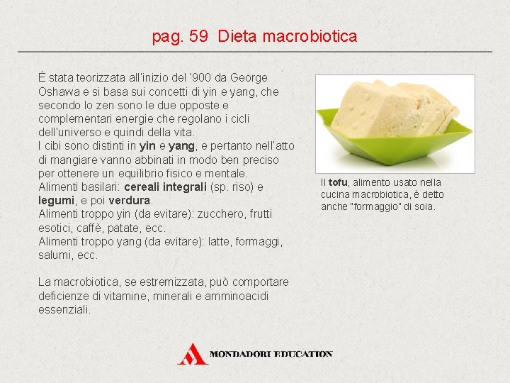 pag. 59 Dieta macrobiotica È stata teorizzata all’inizio del ’ 900 da George Oshawa