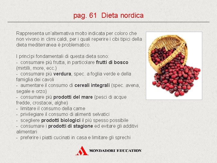 pag. 61 Dieta nordica Rappresenta un’alternativa molto indicata per coloro che non vivono in