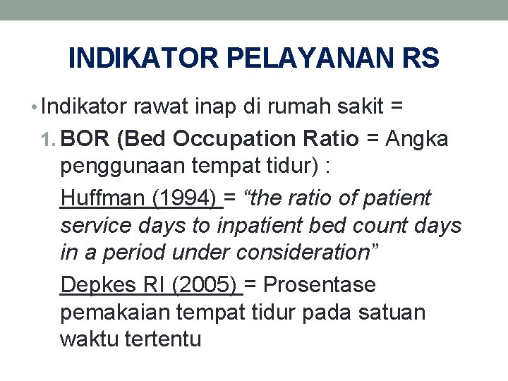 INDIKATOR PELAYANAN RS • Indikator rawat inap di rumah sakit = 1. BOR (Bed
